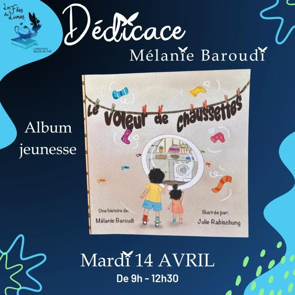 Affiche de la séance de dédicace de Mélanie Baroudi pour son album jeunesse "Le voleur de chaussettes" à la librairie Les Fées des Livres, mardi 14 avril de 9h à 12h30.