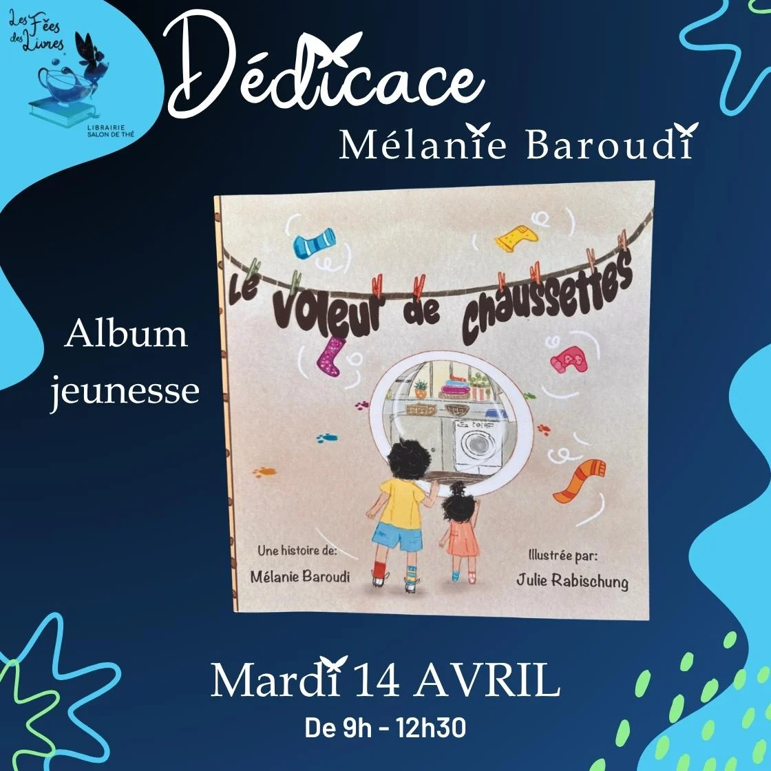 Affiche de la séance de dédicace de Mélanie Baroudi pour son album jeunesse "Le voleur de chaussettes" à la librairie Les Fées des Livres, mardi 14 avril de 9h à 12h30.