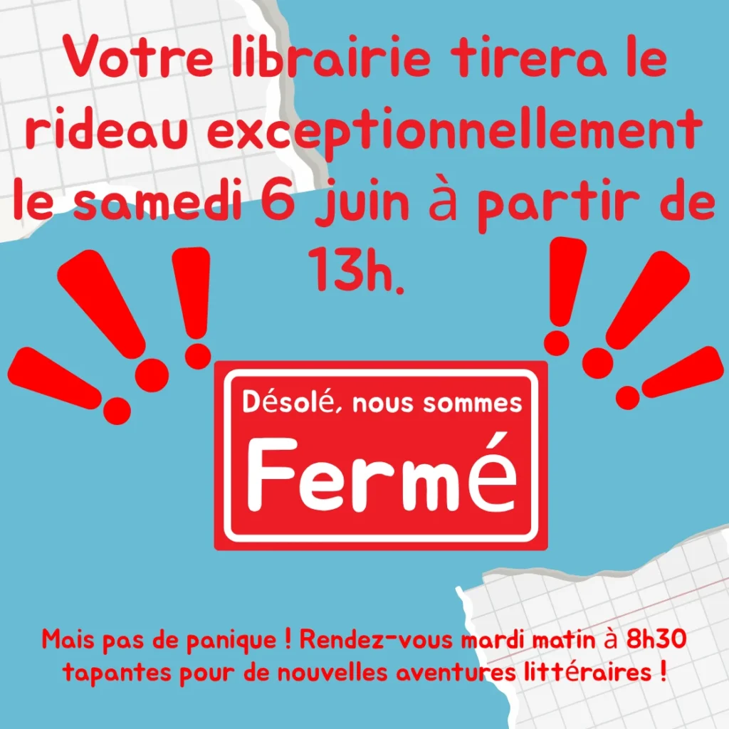 Fermeture exceptionnelle le samedi 6 juin a partir de 13h